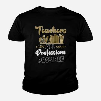 Teachers Make All Other Profession Possible Youth T-shirt | Crazezy CA