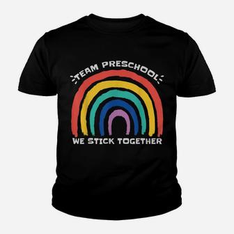 Team Preschool We Stick Together Rainbow Teacher Student Youth T-shirt | Crazezy