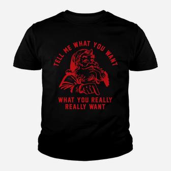 Tell Me What You Want Funny Christmas Santa Xmas Gift Sweatshirt Youth T-shirt | Crazezy