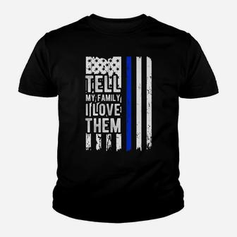 Tell My Family I Love Them Blue Line American Flag Youth T-shirt | Crazezy DE