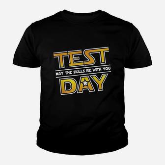 Test Day Testing May The Skills Be With You School Teacher Youth T-shirt | Crazezy CA