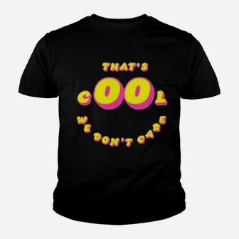 That's Cool We Dont Care Youth T-shirt - Monsterry CA