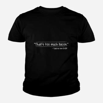 That's Too Much Bacon Youth T-shirt | Crazezy CA