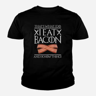 Thats What I Do I Eat Bacon And I Know Things Funny Bacon Youth T-shirt | Crazezy DE