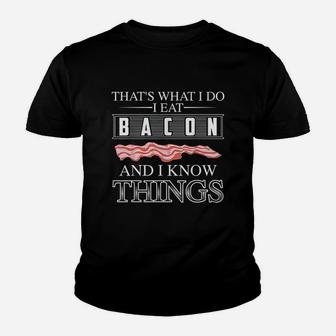 Thats What I Do I Eat Bacon And I Know Things Youth T-shirt | Crazezy UK