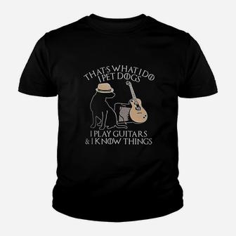 Thats What I Do I Pet Dogs Play Guitar And I Know Things Gift Youth T-shirt | Crazezy CA