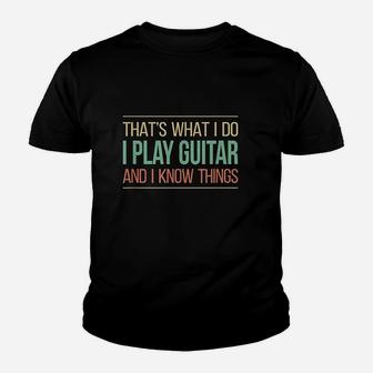 That's What I Do I Play Guitar & I Know Things Youth T-shirt | Crazezy DE