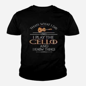 Thats What I Do I Play The Cello And I Know Things Youth T-shirt | Crazezy UK