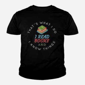 That's What I Do I Read And I Know Things Book Lover Youth T-shirt | Crazezy CA