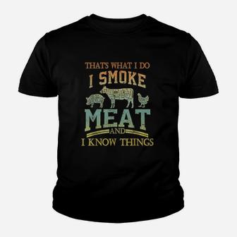 Thats What I Do I Smok Meat I Know Things Funny Vintage Youth T-shirt | Crazezy