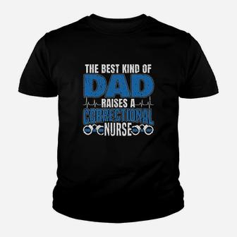 The Best Kind Of Dad Raises A Correctional Nurse Youth T-shirt | Crazezy