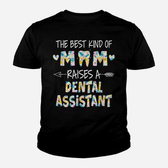 The Best Kind Of Mom Raises A Dental Assistant Flower Youth T-shirt | Crazezy