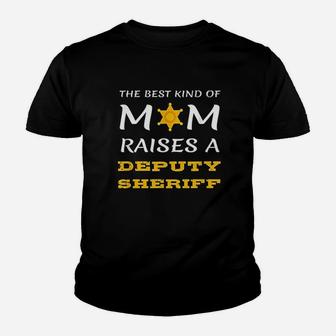 The Best Kind Of Mom Raises A Deputy Sheriff Mother Proud Youth T-shirt | Crazezy CA