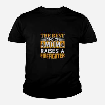 The Best Kind Of Mom Raises A Firefighter Youth T-shirt - Monsterry
