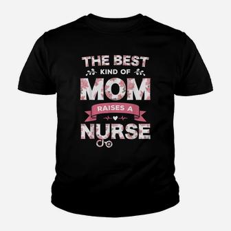 The Best Kind Of Mom Raises A Nurse Flower Funny Mothers Day Youth T-shirt | Crazezy AU