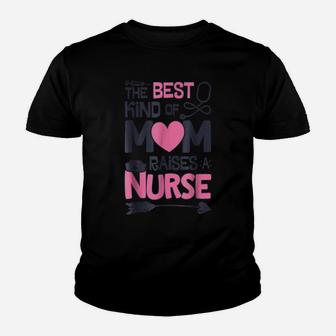 The Best Kind Of Mom Raises A Nurse T Shirt Mother Nursing Youth T-shirt | Crazezy CA