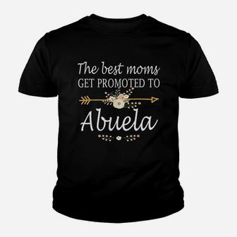 The Best Moms Get Promoted To Abuela Gift New Abuela Youth T-shirt | Crazezy CA