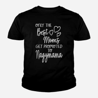 The Best Moms Get Promoted To Nagymama Hungarian Grandma Youth T-shirt | Crazezy