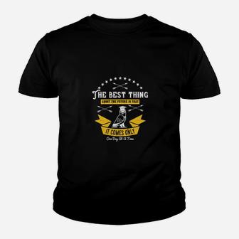 The Best Thing About The Future Is That It Comes Only One Day At A Time Youth T-shirt - Monsterry AU