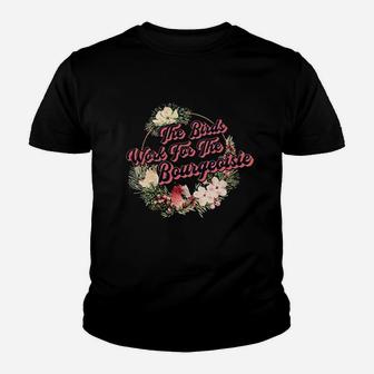 The Birds Work For The Bourgeoise All The Birds Are Dead Youth T-shirt | Crazezy