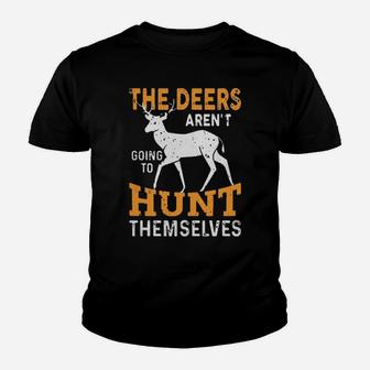 The Deers Arent Going To Hunt Themselves Youth T-shirt - Monsterry AU