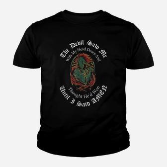 The Devil Saw Me With My Head Down Thought He'd Won T Shirt Youth T-shirt | Crazezy UK