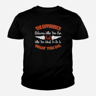 The Difference Between Who You Are Motivation Youth T-shirt - Monsterry UK