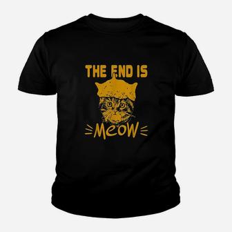 The End Is Meow Funny Kitty Cat Lover Sarcastic Animal Pun Youth T-shirt | Crazezy