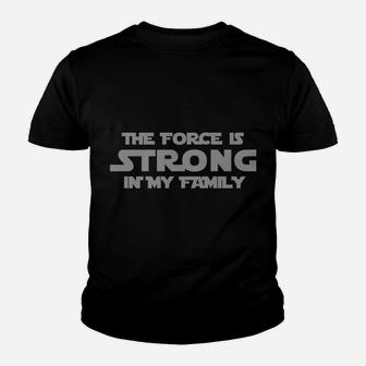 The Force Is Strong In My Family Gray Letter Youth T-shirt | Crazezy
