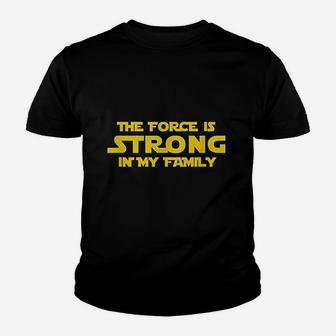 The Force Is Strong In My Family Youth T-shirt | Crazezy UK