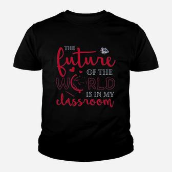 The Future Of The World Is In My Classroom Youth T-shirt | Crazezy DE