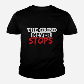 The Grind Never Stops Motivation Youth T-shirt | Crazezy
