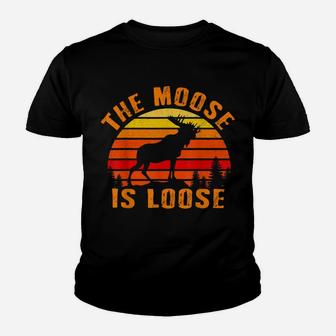 The Moose Is Loose Funny Moose Elk Lover Hunting Gift Youth T-shirt | Crazezy