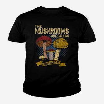 The Mushrooms Are Calling Mycology Fungi Foraging Hunting Youth T-shirt | Crazezy