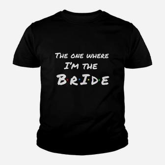 The One Where Im The Bride Youth T-shirt | Crazezy UK
