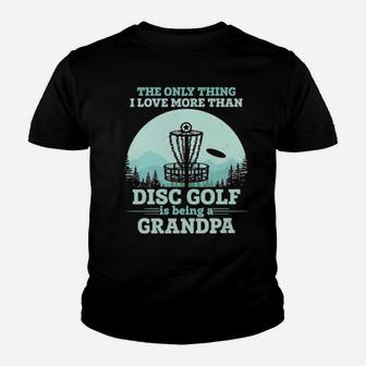 The Only Thing I Love More Than Disc Golf Is Being A Grandpa Youth T-shirt - Monsterry