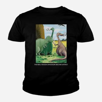 The Real Reason Dinosaurs Became Extinct Youth T-shirt | Crazezy AU