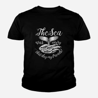 The Sea Was Angry That Day My Friends Youth T-shirt | Crazezy UK