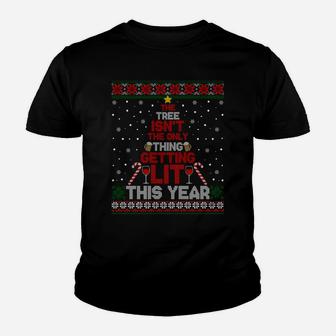 The Tree Isn't The Only Thing Getting Lit This Year Ugly Sweatshirt Youth T-shirt | Crazezy AU