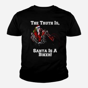 The Truth Is Santa Is A Biker Youth T-shirt - Monsterry