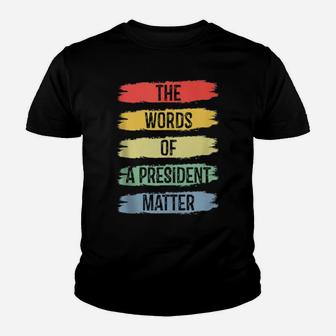 The Words Of A President Matter Youth T-shirt - Monsterry UK