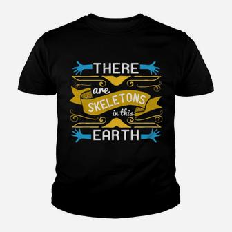 There Are Skeletons In This Earth Youth T-shirt - Monsterry