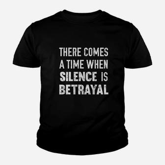 There Comes A Time When Silence Is Betrayal Quote Youth T-shirt | Crazezy CA