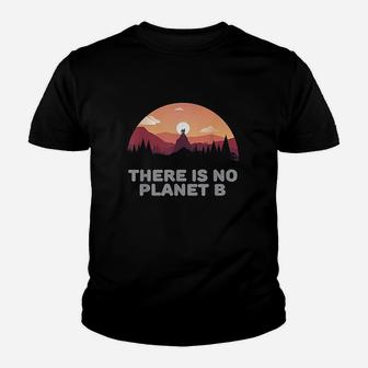 There Is No Planet B Save The Environment Save Earth Youth T-shirt | Crazezy