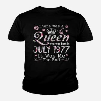 There Was A Queen Who Was Born In July 1977 Youth T-shirt | Crazezy