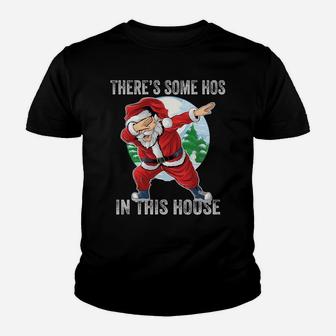 There's Some Hos In This House Dabbing Santa Claus Christmas Sweatshirt Youth T-shirt | Crazezy