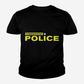Thermostat Police Funny Tshirt Gift For Father's Day Youth T-shirt | Crazezy