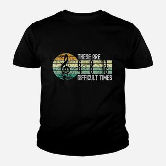 These Are Difficult Times Music Youth T-shirt | Crazezy DE