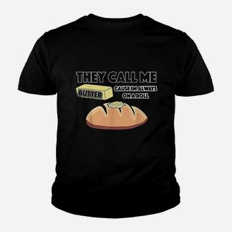 They Call Me Butter Cause Im Always On A Roll Bread Youth T-shirt | Crazezy