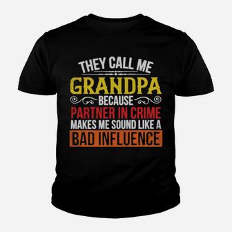They Call Me Grandpa Because Partner In Crime Makes Me Sound Like A Bad Influence Youth T-shirt - Monsterry